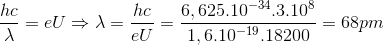 \frac{hc}{\lambda }=eU\Rightarrow \lambda =\frac{hc}{eU}=\frac{6,625.10^{-34}.3.10^{8}}{1,6.10^{-19}.18200}=68pm