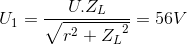 U_{1}=\frac{U.Z_{L}}{\sqrt{r^{2}+{Z_{L}}^{2}}}=56V
