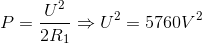 P=\frac{U^{2}}{2R_{1}}\Rightarrow U^{2}=5760V^{2}