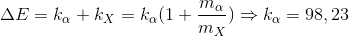 \Delta E=k_{\alpha }+k_{X}=k_{\alpha }(1+\frac{m_{\alpha }}{m_{X}})\Rightarrow k_{\alpha }=98,23