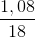 \frac{1,08}{18}