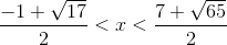 \frac{-1+\sqrt{17}}{2}<x<\frac{7+\sqrt{65}}{2}