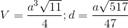 V=\frac{a^{3}\sqrt{11}}{4};d=\frac{a\sqrt{517}}{47}