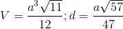 V=\frac{a^{3}\sqrt{11}}{12};d=\frac{a\sqrt{57}}{47}