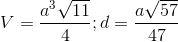 V=\frac{a^{3}\sqrt{11}}{4};d=\frac{a\sqrt{57}}{47}
