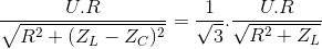 \frac{U.R}{\sqrt{R^{2}+(Z_{L}-Z_{C})^{2}}}=\frac{1}{\sqrt{3}}.\frac{U.R}{\sqrt{R^{2}+Z_{L}}}