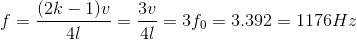 f=\frac{(2k-1)v}{4l}=\frac{3v}{4l}=3f_{0}=3.392=1176Hz