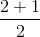 \frac{2+1}{2}