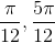 \frac{\pi }{12}, \frac{5\pi }{12}