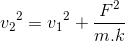 {v_{2}}^{2}={v_{1}}^{2}+\frac{F^{2}}{m.k}