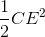 \frac{1}{2}CE^{2}
