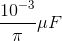 \frac{10^{-3}}{\pi }\mu F