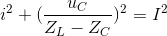 i^{2}+(\frac{u_{C}}{Z_{L}-Z_{C}})^{2}=I^{2}