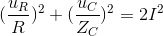 (\frac{u_{R}}{R})^{2}+(\frac{u_{C}}{Z_{C}})^{2}=2I^{2}