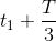 t_{1}+\frac{T}{3}