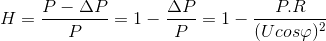 H=\frac{P-\Delta P}{P}=1-\frac{\Delta P}{P}=1-\frac{P.R}{(Ucos\varphi )^{2}}