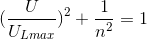 (\frac{U}{U_{Lmax}})^{2}+\frac{1}{n^{2}}=1