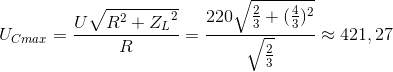 U_{Cmax}=\frac{U\sqrt{R^{2}+{Z_{L}}^{2}}}{R}=\frac{220\sqrt{\frac{2}{3}+(\frac{4}{3})^{2}}}{\sqrt{\frac{2}{3}}}\approx 421,27