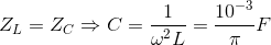 Z_{L}=Z_{C}\Rightarrow C=\frac{1}{\omega ^{2}L}=\frac{10^{-3}}{\pi }F