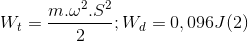 W_{t}=\frac{m.\omega ^{2}.S^{2}}{2};W_{d}=0,096J (2)