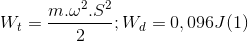 W_{t}=\frac{m.\omega ^{2}.S^{2}}{2};W_{d}=0,096J (1)