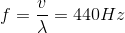 f=\frac{v}{\lambda }=440Hz