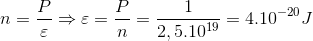 n=\frac{P}{\varepsilon }\Rightarrow \varepsilon =\frac{P}{n}=\frac{1}{2,5.10^{19}}=4.10^{-20}J
