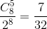 \frac{C_{8}^{5}}{2^{8}}=\frac{7}{32}