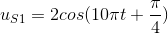 u_{S1}= 2cos(10\pi t+\frac{\pi }{4})