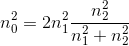 n_{0}^{2}= 2n_{1}^{2}\frac{n_{2}^{2}}{n_{1}^{2}+n_{2}^{2}}