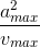 \frac{a_{max}^{2}}{v_{max}}