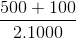 \frac{500+100}{2.1000}