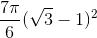 \frac{7\pi }{6}(\sqrt{3}-1)^{2}