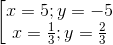 \left [\begin{matrix} x=5;y=-5 & & \\ x=\frac{1}{3};y=\frac{2}{3} & & \end{matrix}
