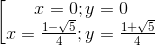 \left [\begin{matrix} x=0;y=0 & & \\ x=\frac{1-\sqrt{5}}{4};y=\frac{1+\sqrt{5}}{4} & & \end{matrix}