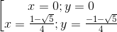 \left [\begin{matrix} x=0;y=0 & & \\ x=\frac{1-\sqrt{5}}{4};y=\frac{-1-\sqrt{5}}{4} & & \end{matrix}