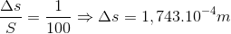 \frac{\Delta s}{S}=\frac{1}{100}\Rightarrow \Delta s=1,743.10^{-4}m