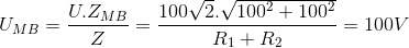 U_{MB}=\frac{U.Z_{MB}}{Z}=\frac{100\sqrt{2}.\sqrt{100^{2}+100^{2}}}{R_{1}+R_{2}}=100V