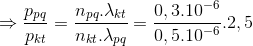 \Rightarrow \frac{p_{pq}}{p_{kt}}=\frac{n_{pq}.\lambda _{kt}}{n_{kt}.\lambda _{pq}}=\frac{0,3.10^{-6}}{0,5.10^{-6}}.2,5