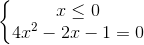 \left\{\begin{matrix} x\leq 0 & & \\ 4x^{2}-2x-1=0 & & \end{matrix}\right.