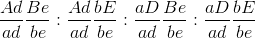 \frac{Ad}{ad}\frac{Be}{be}:\frac{Ad}{ad}\frac{bE}{be}:\frac{aD}{ad}\frac{Be}{be}:\frac{aD}{ad}\frac{bE}{be}