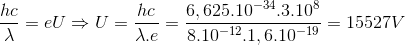 \frac{hc}{\lambda }=eU\Rightarrow U=\frac{hc}{\lambda.e }=\frac{6,625.10^{-34}.3.10^{8}}{8.10^{-12}.1,6.10^{-19}}=15527V