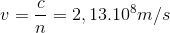 v=\frac{c}{n}=2,13.10^{8}m/s
