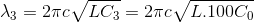 \lambda _{3}=2\pi c\sqrt{LC_{3}}=2\pi c\sqrt{L.100C_{0}}
