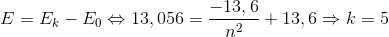 E=E_{k}-E_{0}\Leftrightarrow 13,056=\frac{-13,6}{n^{2}}+13,6\Rightarrow k=5