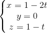 \left\{\begin{matrix} x = 1-2t & & \\ y = 0& & \\ z= 1-t & & \end{matrix}\right.