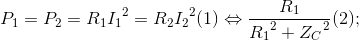 P_{1}=P_{2}=R_{1}{I_{1}}^{2}=R_{2}{I_{2}}^{2}(1)\Leftrightarrow \frac{R_{1}}e_R_{1^{2}+{Z_{C}}^{2}}(2);