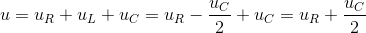u=u_{R}+u_{L}+u_{C}=u_{R}-\frac{u_{C}}{2}+u_{C}=u_{R}+\frac{u_{C}}{2}