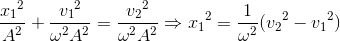 \frace_x_{1^{2}}{A^{2}}+\frace_v_{1^{2}}{\omega ^{2}A^{2}}=\frace_v_{2^{2}}{\omega ^{2}A^{2}}\Rightarrow {x_{1}}^{2}=\frac{1}{\omega ^{2}}({v_{2}}^{2}-{v_{1}}^{2})