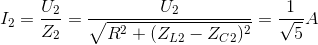 I_{2}=\frac{U_{2}}{Z_{2}}=\frac{U_{2}}{\sqrt{R^{2}+(Z_{L2}-Z_{C2})^{2}}}=\frac{1}{\sqrt{5}}A